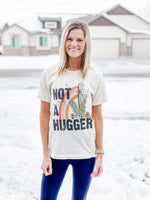 Not a Hugger Tee