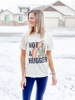 Not a Hugger Tee